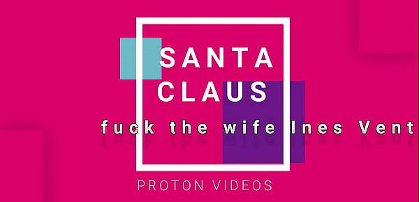  Santa Claus surprise and fuck the blonde hotwife Ines Ventura